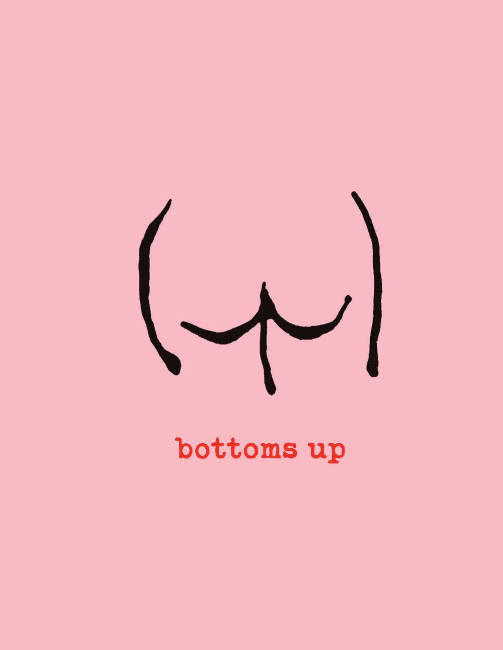 'Bottoms Up' Mini Everyday Greeting Card
