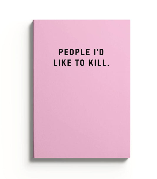 People I Would Like To Kill Perfectbound Notebook
