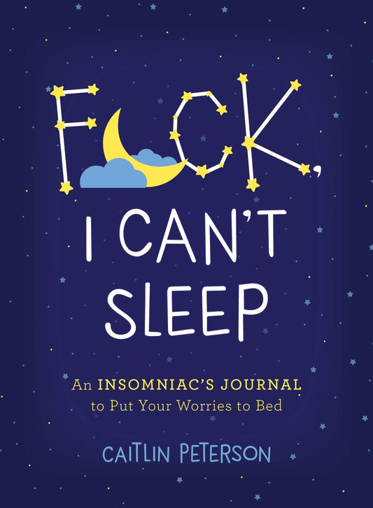 F*ck I Cant Sleep: An Insomniacs Journal