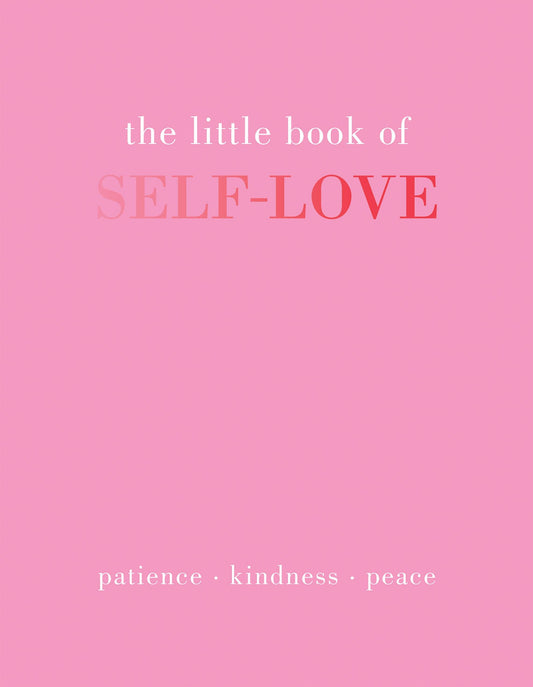 Little Book Of Self Love: Patience, Kindness, Peace