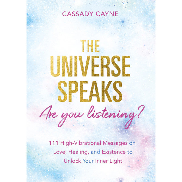 The Universe Speaks- Are you Listening?