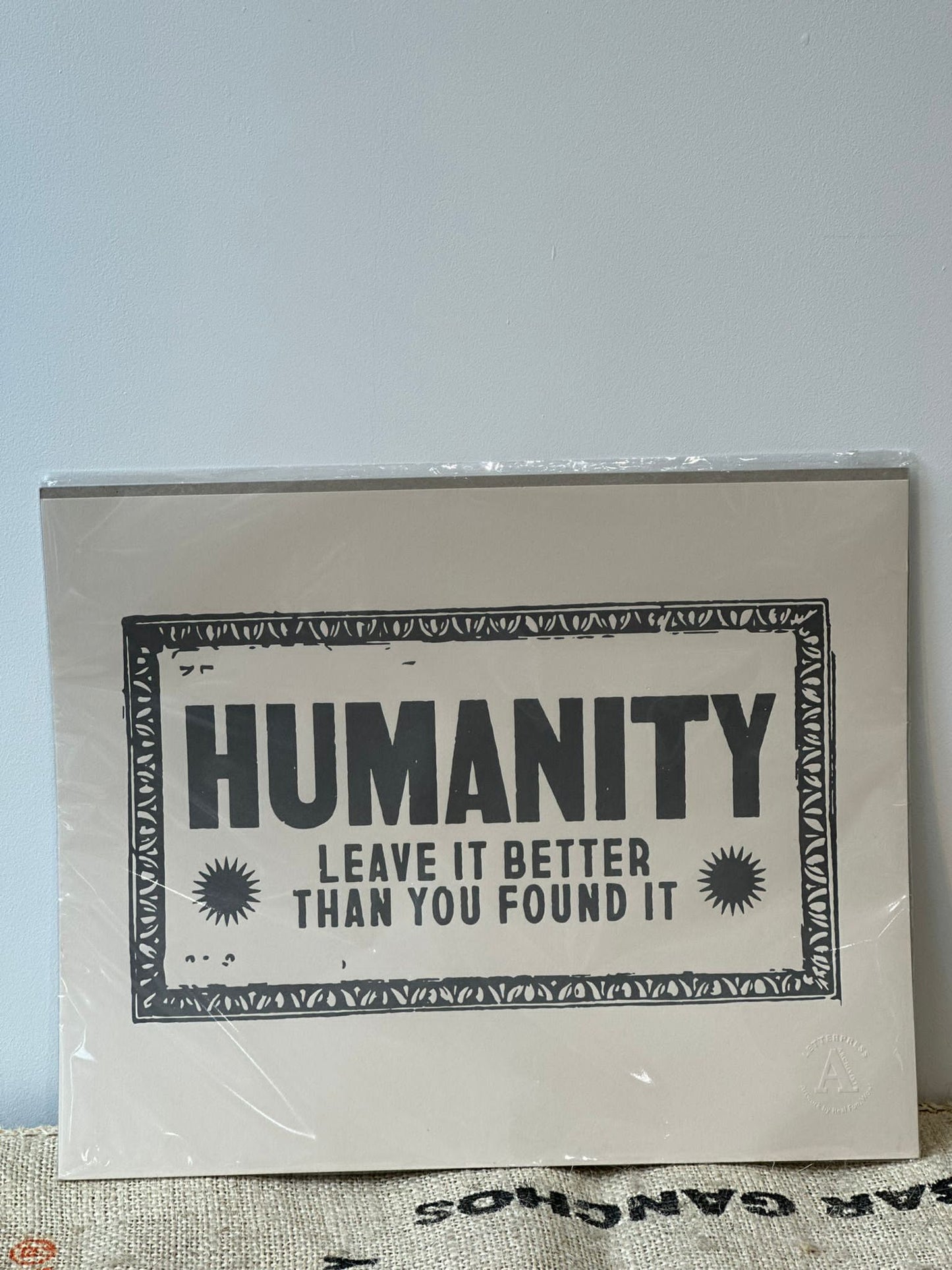 Humanity Leave it Better Than You Found It Print